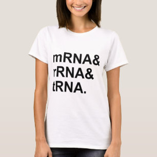 mRNA rRNA tRNA Types of RNA T-Shirt