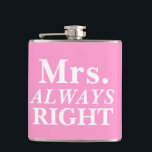 MrS. ALWAYS Right Bride's Flask<br><div class="desc">Simple and cute,  customisable Mrs. ALWAYS Right Bride's Flask.</div>