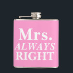MrS. ALWAYS Right Bride's Flask<br><div class="desc">Simple and cute,  customisable Mrs. ALWAYS Right Bride's Flask.</div>