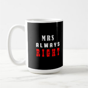 Mrs always right  coffee mug