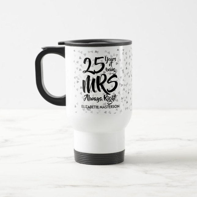 Mrs Always Right Fun 25th Silver Anniversary Travel Mug (Left)