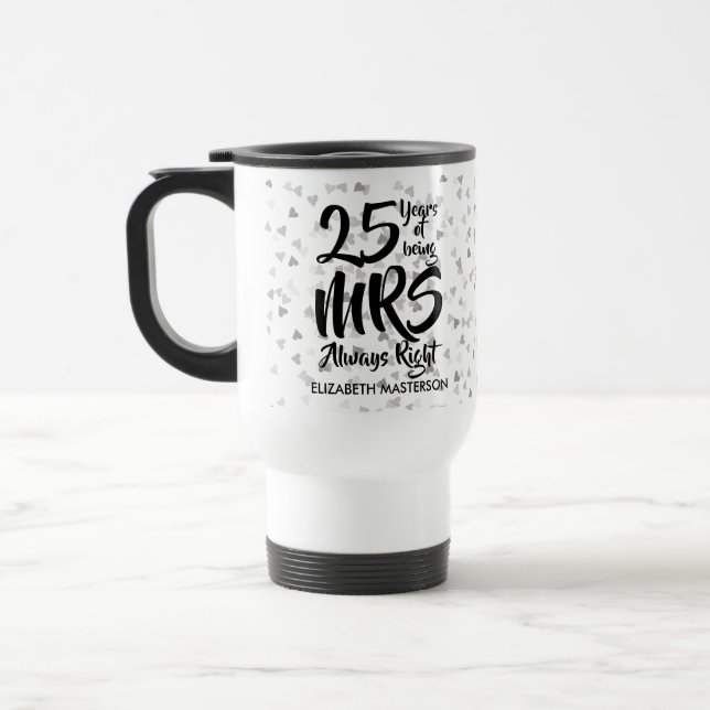 Mrs Always Right Fun Silver 25th Anniversary Travel Mug (Left)