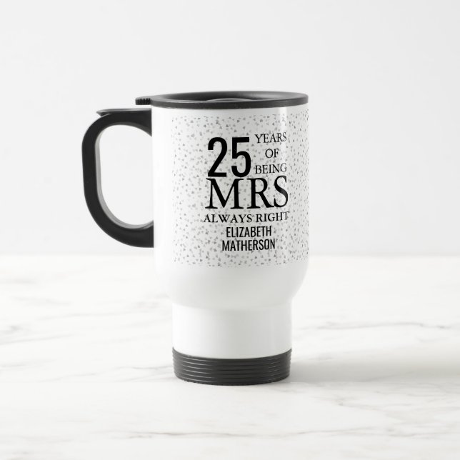 Mrs Always Right Fun Silver 25th Anniversary Travel Mug (Left)