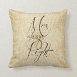 Mrs Always Right & Mr Right linen pattern Cushion<br><div class="desc">Mr Right and Mrs Always Right,  decorative and adorable design for the perfect couple... </div>