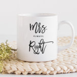 Mrs. Always Right | Mrs.Trendy Script Personalised Coffee Mug<br><div class="desc">Coffee,  The best way to start your day!  Left:"Mrs. always right" | Right: "Mrs." in a trendy script font.  Personalise the coffee mug with your name.</div>