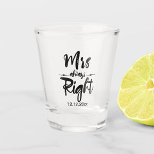 Mrs Always Right Wedding Date Personalised Shot Glass