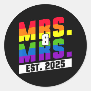 Mrs. And Mrs. Est. 2025 - Gay Pride Wedding  Classic Round Sticker