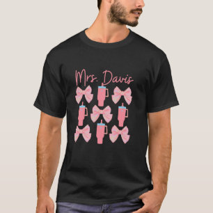 Mrs Davis Coquette Pink Bows Drinks Married Teache T-Shirt