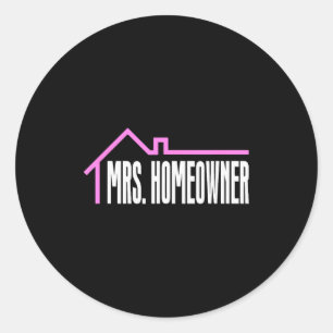 Mrs. Homeowner First Time Homeowner Housewarming  Classic Round Sticker