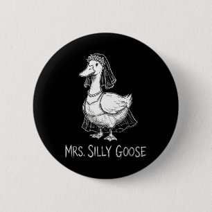 Mrs Silly Goose Funny Wedding Gown Engagement 6 Cm Round Badge