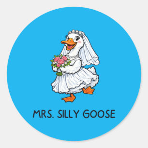 Mrs Silly Goose Wedding Bachelor Party Funny Classic Round Sticker