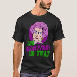 Mrs Slocombe I am Unanimous in That , grace brothe T-Shirt