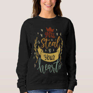 Mrs Steal Your Heart Cute Saying Sweatshirt