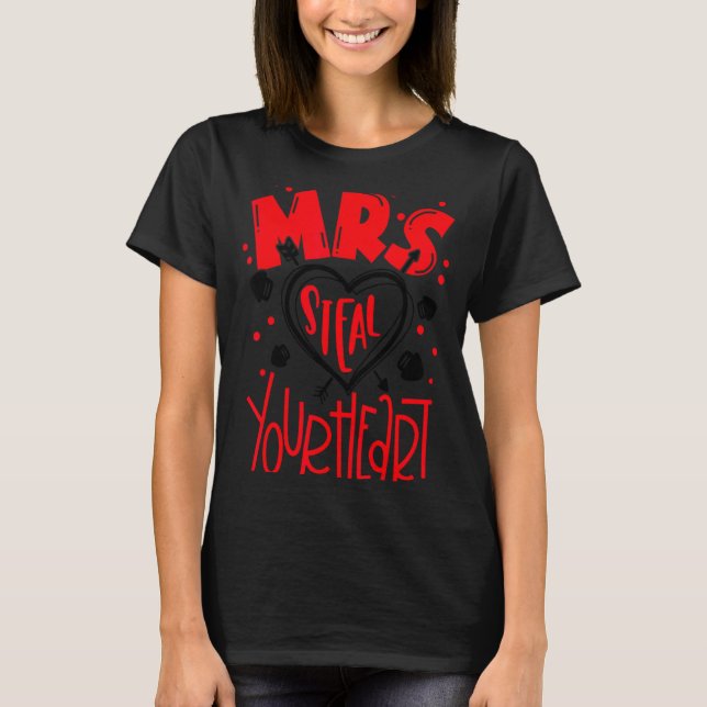 Mrs Steal Your Heart Valentines Day Matching Coup  T-Shirt (Front)