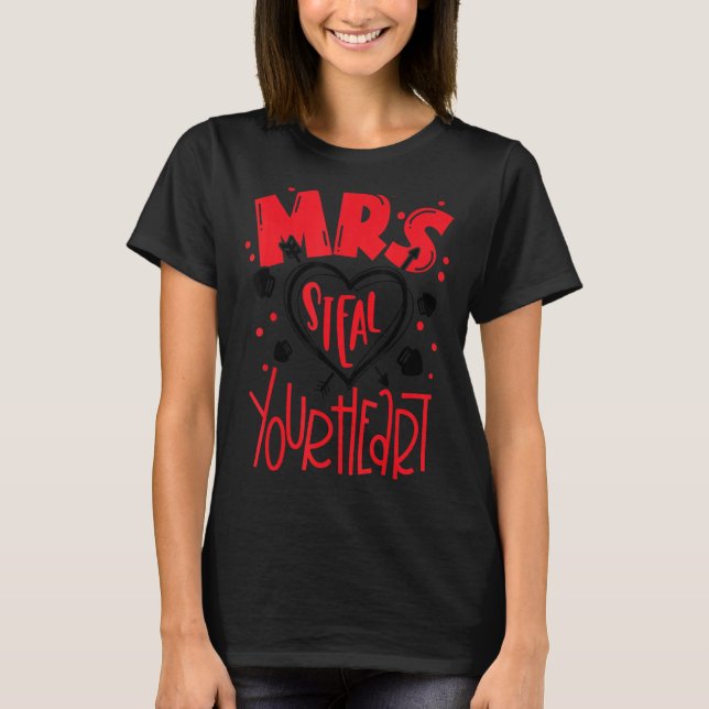 Mrs Steal your heart Valentine's Day Matching Coup T-Shirt (Front)