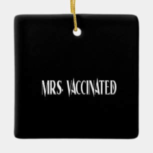 Mrs. Vaccinated Ceramic Ornament