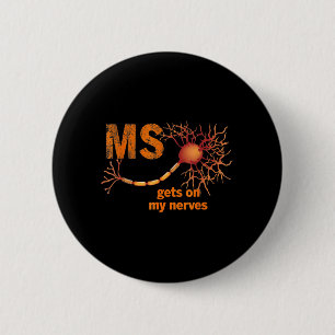 MS Get On My Nerves Multiple Sclerosis Awareness M 6 Cm Round Badge
