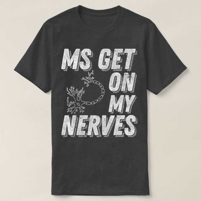 MS Get On My Nerves Multiple Sclerosis Awareness M T-Shirt (Design Front)