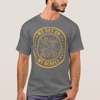 MS Get On My Nerves Multiple Sclerosis Awareness M T-Shirt