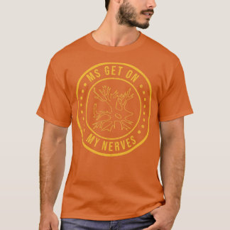 MS Get On My Nerves Multiple Sclerosis Awareness M T-Shirt