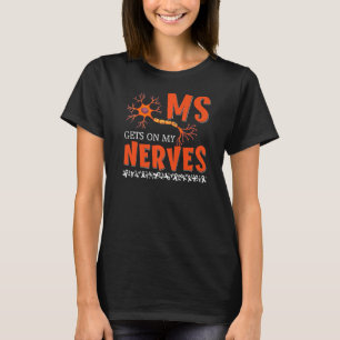 Ms Gets On My Nerves Multiple Sclerosis Awareness T-Shirt