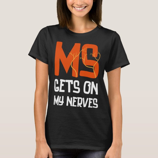 MS Gets On My Nerves Multiple Sclerosis Awareness  T-Shirt (Front)