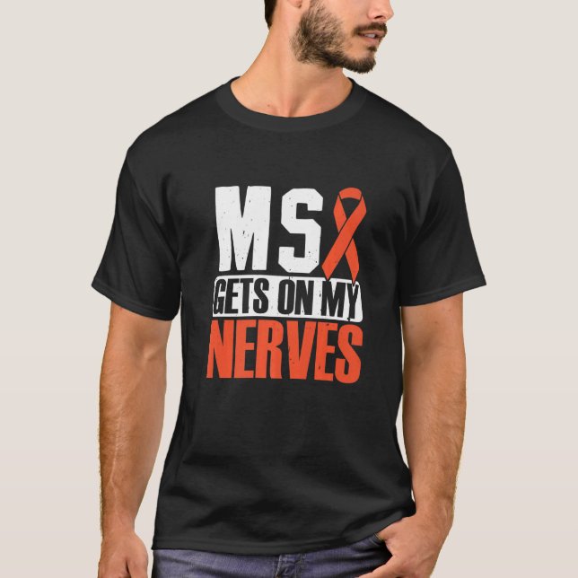 MS gets on my nerves Multiple Sclerosis Awareness  T-Shirt (Front)