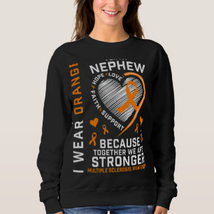 Ms I Wear Orange For My Nephew Multiple Sclerosis Sweatshirt