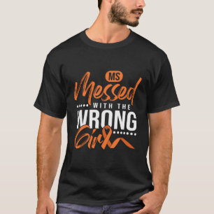 Ms Messed With The Wrong Sclerosis T-Shirt