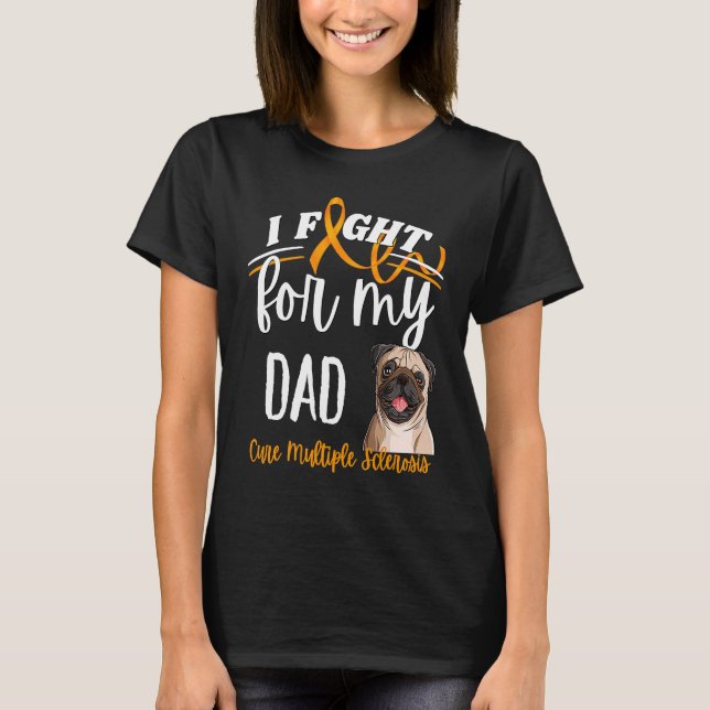 MS Multiple Sclerosis Awareness Cure MS Pug Dad T-Shirt (Front)