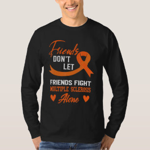 Ms Multiple Sclerosis Awareness Friends Don't Figh T-Shirt