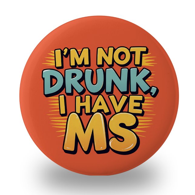 MS Multiple Sclerosis awareness I'm not drunk sign 6 Cm Round Badge (Creator Uploaded)