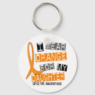 MS Multiple Sclerosis I Wear Orange For My Daughte Key Ring