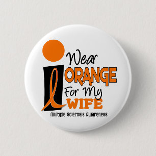 MS Multiple Sclerosis I Wear Orange For My Wife 9 6 Cm Round Badge
