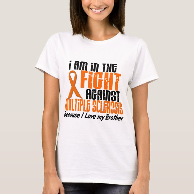 MS Multiple Sclerosis IN THE FIGHT FOR MY BROTHER T-Shirt (Front)