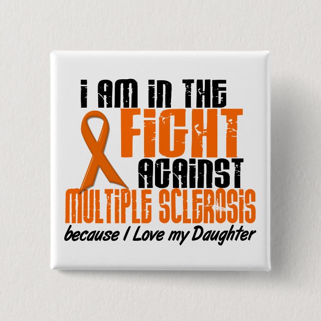 MS Multiple Sclerosis IN THE FIGHT FOR MY DAUGHTER 15 Cm Square Badge (Front)
