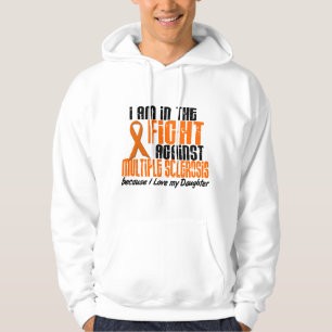 MS Multiple Sclerosis IN THE FIGHT FOR MY DAUGHTER Hoodie