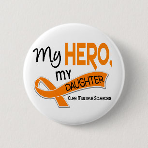 MS Multiple Sclerosis MY HERO MY DAUGHTER 42 6 Cm Round Badge