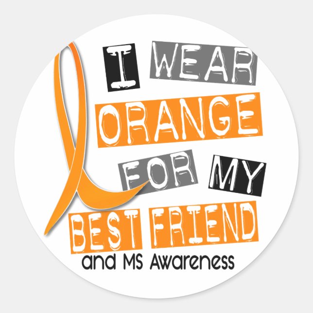 MS Multiple Sclerosis Orange For My Best Friend Classic Round Sticker (Front)