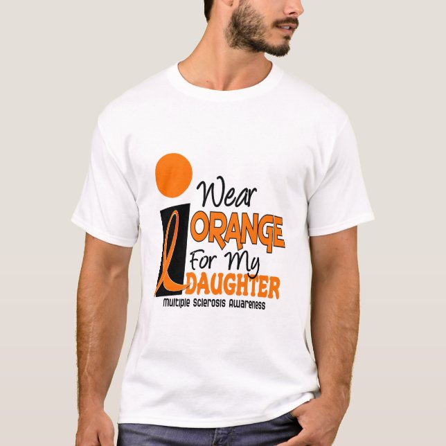 MS Multiple Sclerosis Orange For My Daughter T-Shirt (Front)