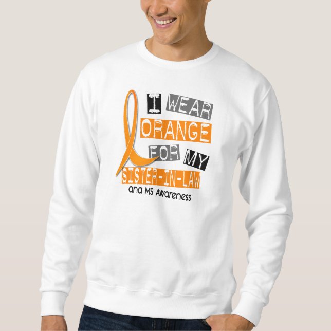 MS Multiple Sclerosis Orange For My Sister-In-Law Sweatshirt (Front)
