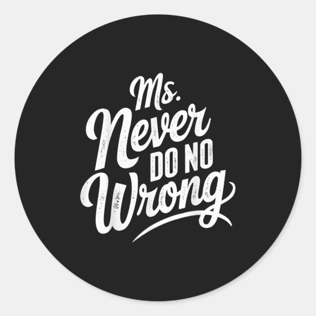 Ms Never Do No Wrong Country Western The Problem I Classic Round Sticker (Front)