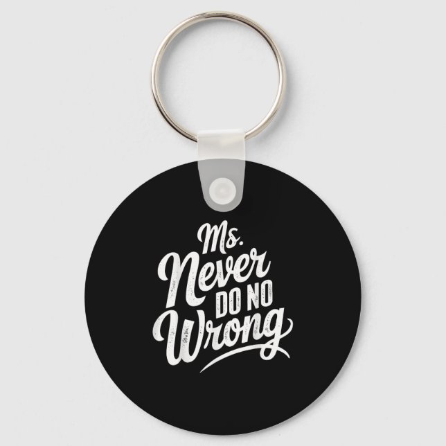 Ms Never Do No Wrong Country Western The Problem I Key Ring (Front)