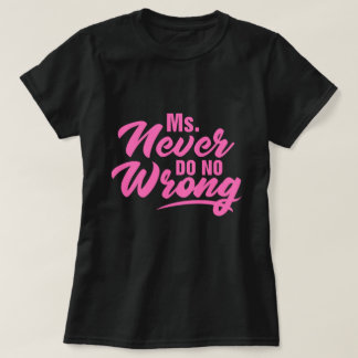 Ms Never Do No Wrong Country Western The Problem T-Shirt