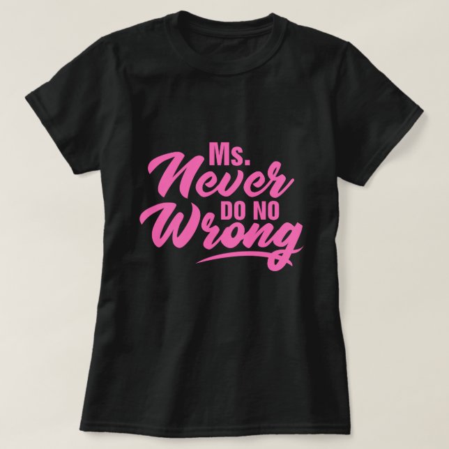 Ms Never Do No Wrong Country Western The Problem  T-Shirt (Design Front)