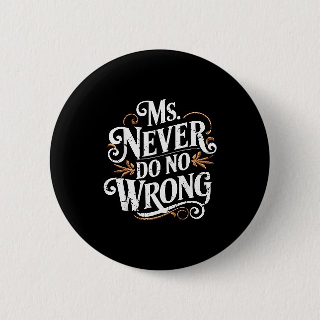 Ms Never Do No Wrong Funny Confident Quote  6 Cm Round Badge (Front)