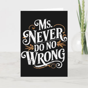 Ms Never Do No Wrong Funny Confident Quote  Card