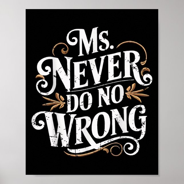 Ms Never Do No Wrong Funny Confident Quote  Poster (Front)