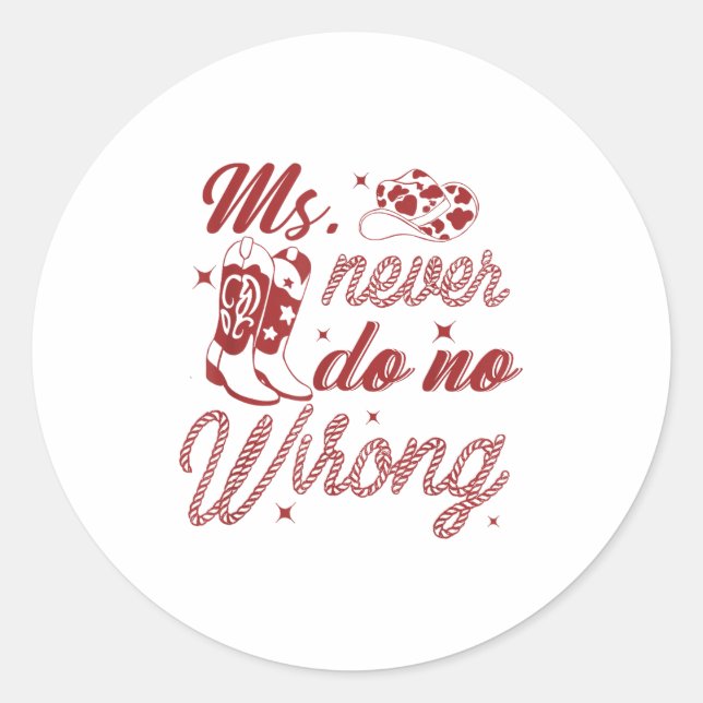 Ms Never Do No Wrong Funny Western Confident Quote Classic Round Sticker (Front)