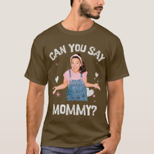 Ms Rachel Birthday Can You Say Mum MAMA Mummy fu T-Shirt
